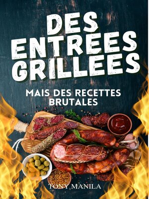 cover image of Des Entrées Grillées, Mais Des Recettes Brutales